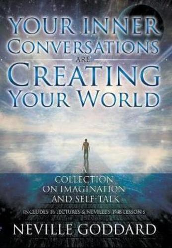 Your Inner Conversations Are Creating Your World