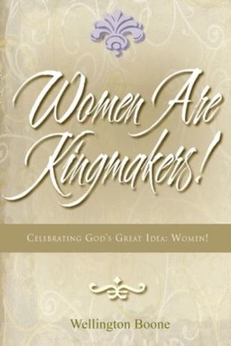 Women Are Kingmakers!