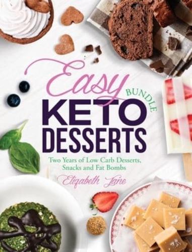 Easy Keto Desserts Bundle: Two Years of Low Carb Desserts, Snacks and Fat Bombs