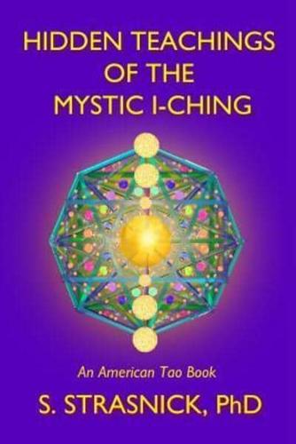 Hidden Teachings of the Mystic I-Ching