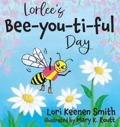 Lorlee's Bee-You-Ti-Ful Day