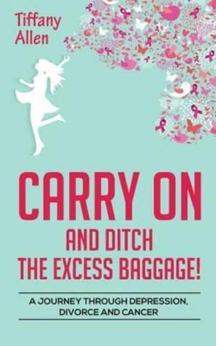 Carry on and Ditch the Excess Baggage!