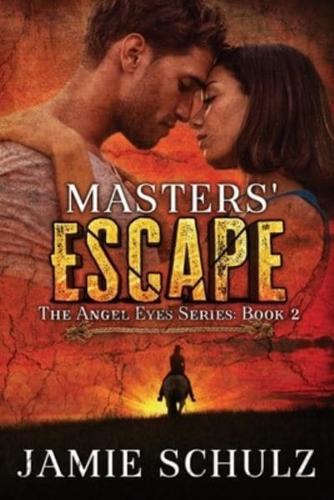 Masters' Escape: The Angel Eyes Series Book 2