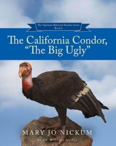 California Condor, "The Big Ugly&quote