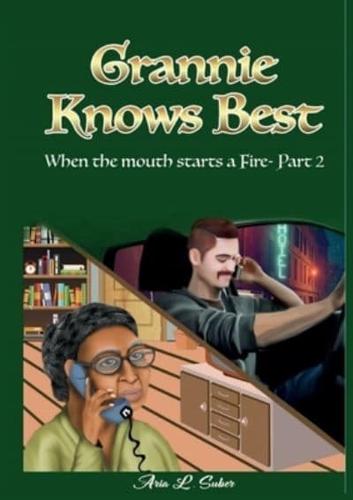 Grannie Knows Best- When the Mouth Starts a Fire- Part 2