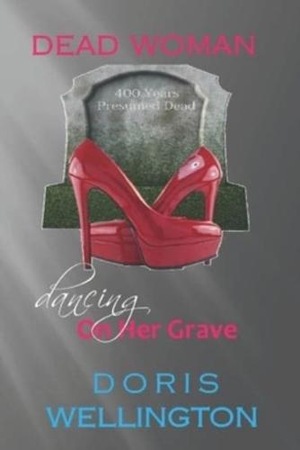 Dead Woman Dancing on Her Grave