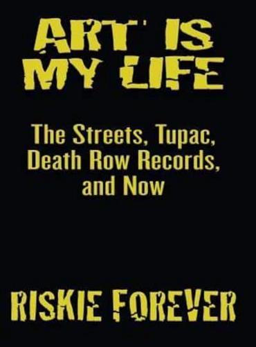Art Is My Life: The Streets, Tupac, Death Row Records, and Now