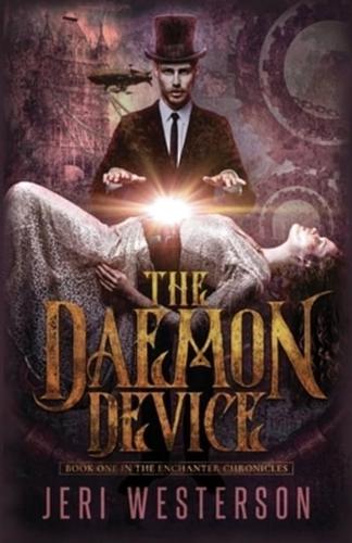 The Daemon Device: Book One of the Enchanter Chronicles