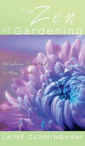 The Zen of Gardening: Wisdom Rooted in the Earth