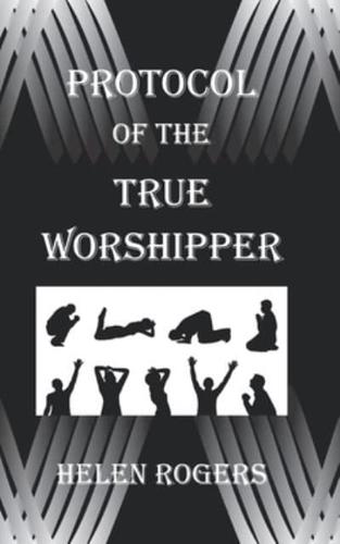 Protocol Of The TRUE WORSHIPPER