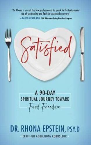 Satisfied: A 90-Day Spiritual Journey Toward Food Freedom