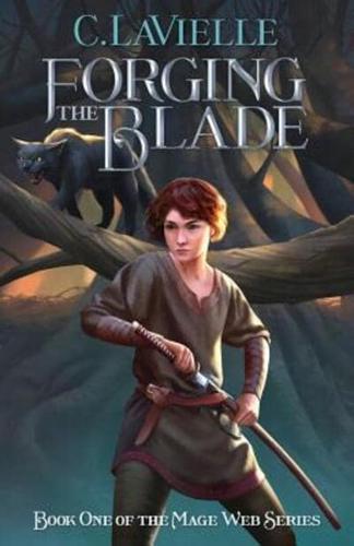 Forging the Blade: Book One of the Mage Web Series