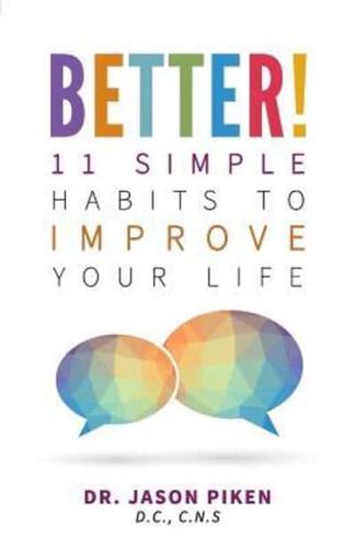 Better!: 11 Simple Habits to Improve Your Life