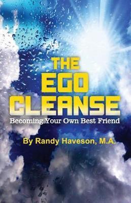 The Ego Cleanse: Becoming Your Own Best Friend