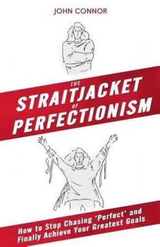 The Straitjacket of Perfectionism