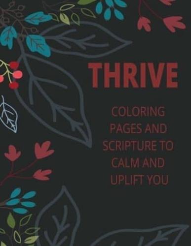 Thrive- Coloring Pages and Scripture to Calm and Uplift You