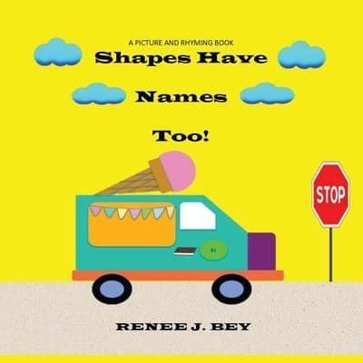 Shapes Have Names Too!: A Picture and Rhyming Book
