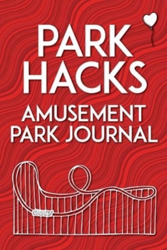 Park Hacks Amusement Park Journal