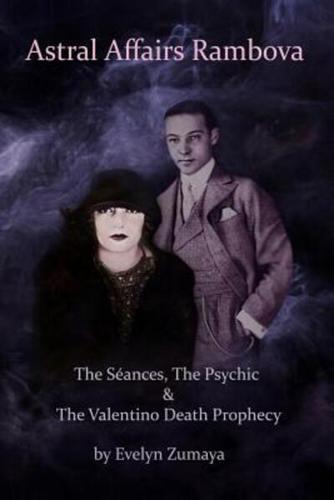 Astral Affairs Rambova: The Séances, The Psychic & The Valentino Death Prophecy
