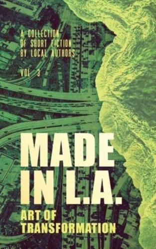 Made in L.A. Vol. 3: Art of Transformation