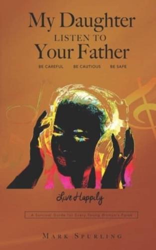 My Daughter Listen to Your Father