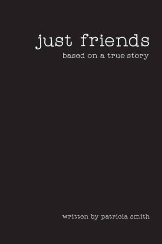 Just Friends : Based on a True Story