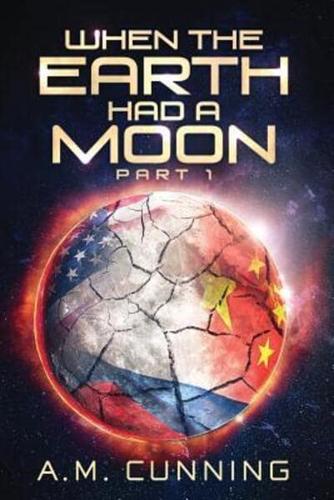 When the Earth Had a Moon (Part 1)