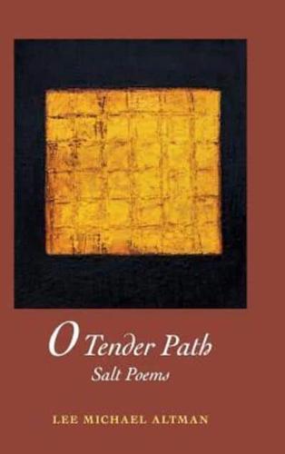 O Tender Path: Salt Poems