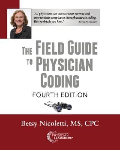 The Field Guide to Physician Coding, 4th Edition