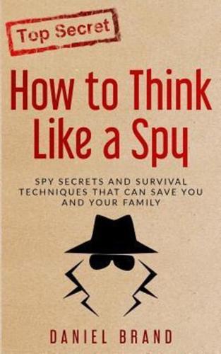 How To Think Like A Spy