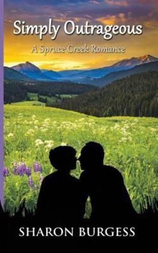 Simply Outrageous: A Spruce Creek Romance
