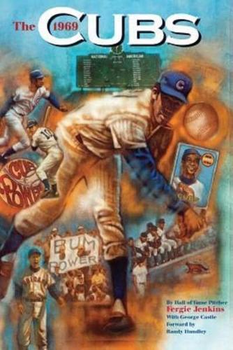 The 1969 Cubs: Long Remembered - Never Forgotten