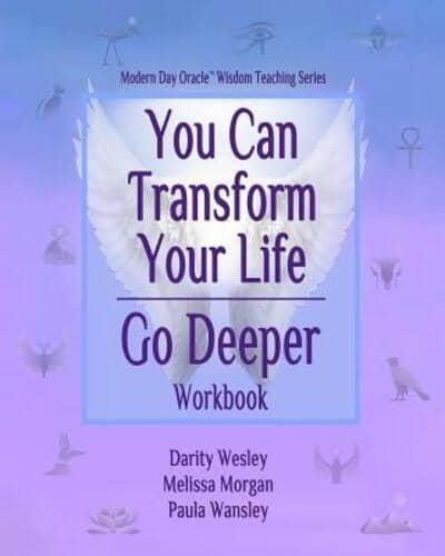 You Can Transform Your Life Go Deeper