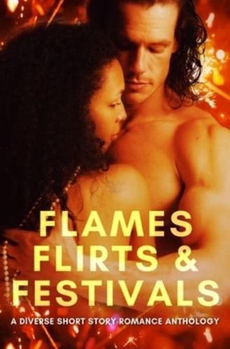 Flames, Flirts & Festivals