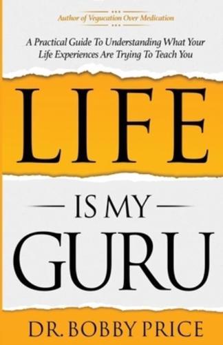 Life Is My Guru