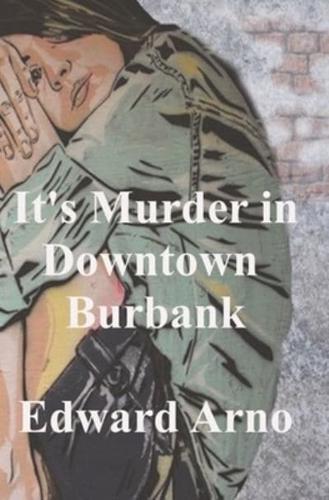 It's Murder in Downtown Burbank