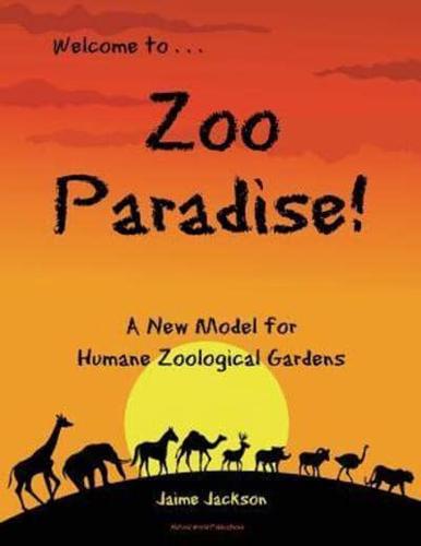 Zoo Paradise: A New Model for Humane Zoological Gardens