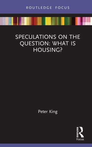 Speculations on the Question - What Is Housing?