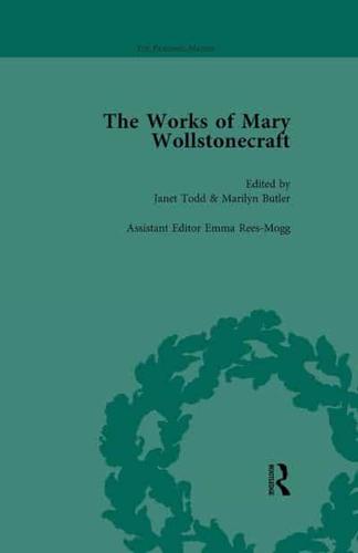 The Works of Mary Wollstonecraft. Volume 1 Mary, a Fiction, The Wrongs of Woman, or, Maria, The Cave of Fancy