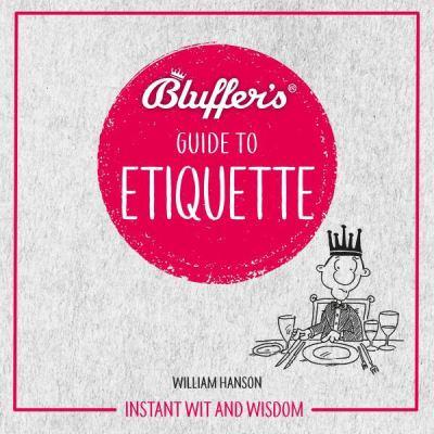 The Bluffer's Guide to Etiquette