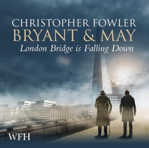 Bryant & May - London Bridge Is Falling Down