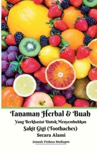 Tanaman Herbal Dan Buah Yang Berkhasiat Untuk Menyembuhkan Sakit Gigi (Toothaches) Secara Alami