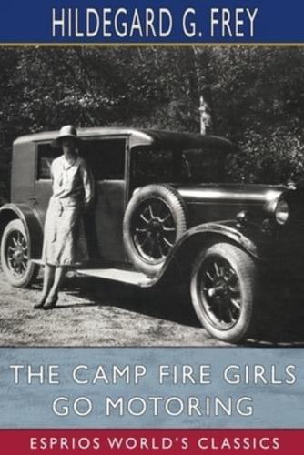 The Camp Fire Girls Go Motoring (Esprios Classics)