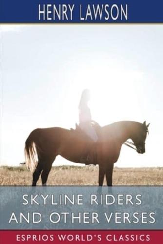 Skyline Riders and Other Verses (Esprios Classics)