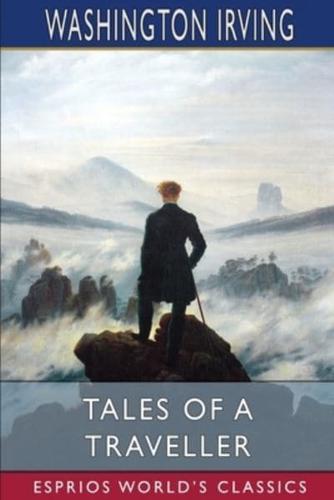 Tales of a Traveller (Esprios Classics)