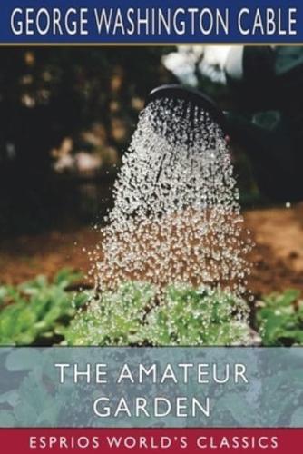 The Amateur Garden (Esprios Classics)