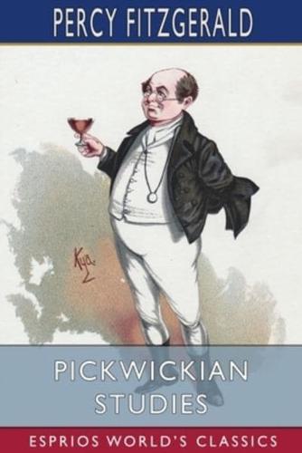 Pickwickian Studies (Esprios Classics)