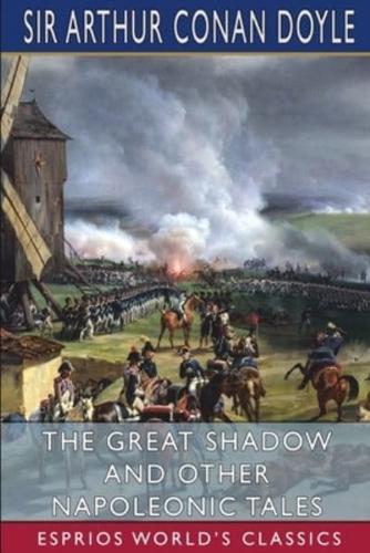 The Great Shadow and Other Napoleonic Tales (Esprios Classics)