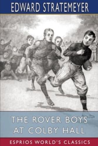 The Rover Boys at Colby Hall (Esprios Classics)