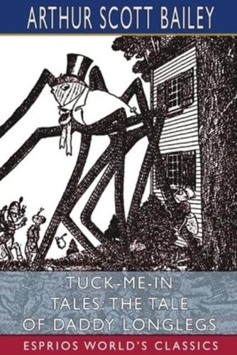 Tuck-me-in Tales: The Tale of Daddy Longlegs (Esprios Classics)
